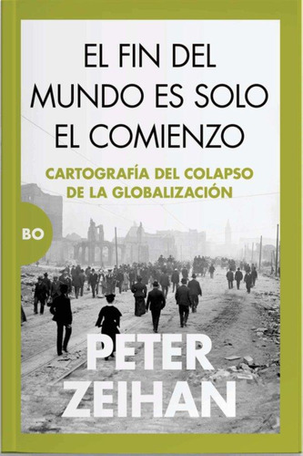 Libro: Fin Del Mundo Es Solo El Comienzo,el. Zeihan,peter. A