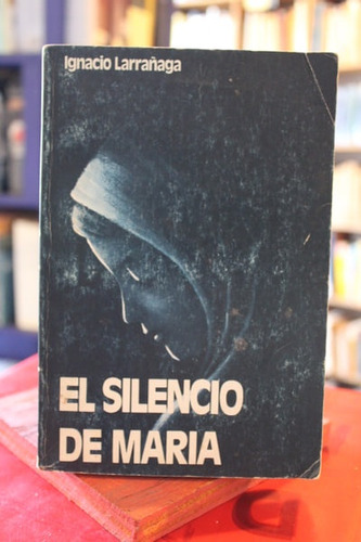 El Silencio De María - Ignacio Larrañaga