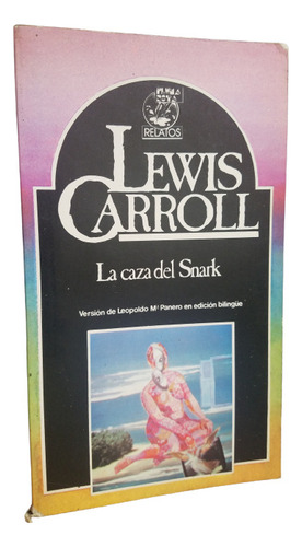 La Caza Del Snark Lewis Carroll Autor Alicia Pais Maravillas