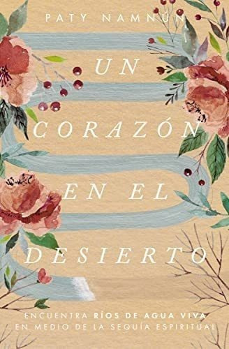 Libro: Un Corazón En El Desierto: Encuentra Ríos De Agua V