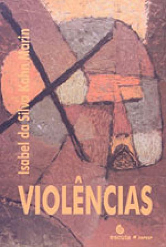 Violência(s), De Marin, Isabel Da Silva. Editorial Escuta, Tapa Mole, Edición 2008-07-18 00:00:00 En Português