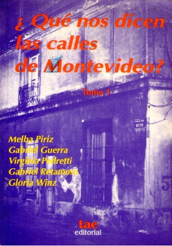 ¿qué Nos Dicen Las Calles De Montevideo? Tomo 1 