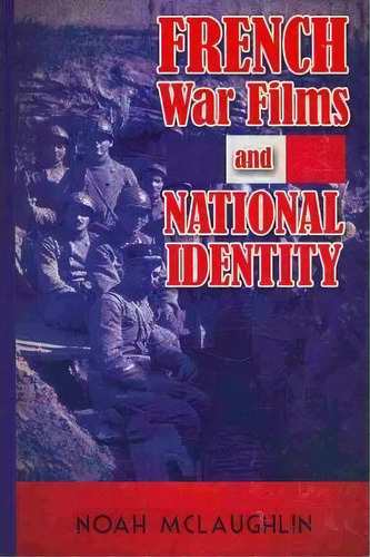French War Films And National Identity, De Noah Mclaughlin. Editorial Cambria Press, Tapa Dura En Inglés