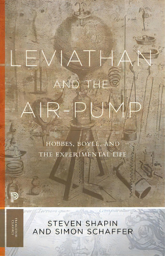 Leviathan And The Air-pump : Hobbes, Boyle, And The Experimental Life, De Steven Shapin. Editorial Princeton University Press, Tapa Blanda En Inglés