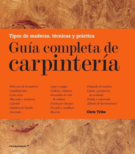 Guia Completa De Carpinteria - Chris Tribe