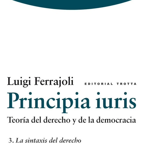 Principia Iuris. Teoría Del Derecho Y De La Democracia. La S