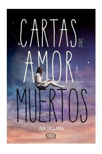 Libro Cartas De Amor A Los Muertos - Dellaira Ava