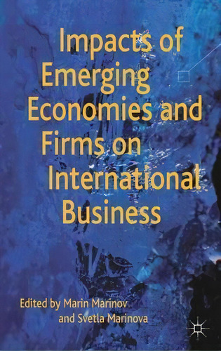 Impacts Of Emerging Economies And Firms On International Business, De Marin Marinov. Editorial Palgrave Macmillan, Tapa Dura En Inglés