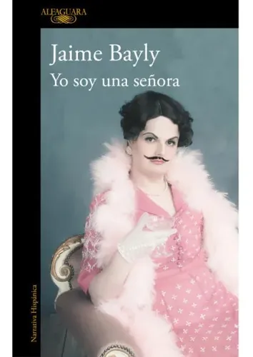 Yo Soy Una Señora - Jaime Bayly - Alfaguara - Libro