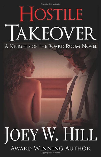 Hostile Takeover: A Of The Board Room Novel, De Hill, Joey W.. Editorial Story Witch Press, Tapa Blanda En Inglés