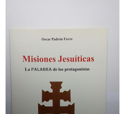 Libro Misiones Jesuíticas     Oscar Padrón Favre