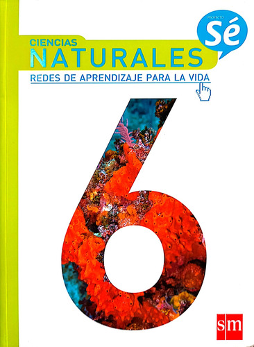 Ciencias Naturales 6 Proyecto Sé Editorial Sm