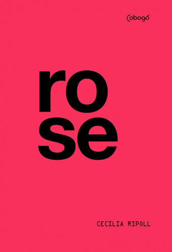 Rose, de Ripoll, Cecilia. Editorial Editora de livros Cobogó LTDA, capa mole em português, 2018