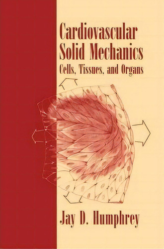 Cardiovascular Solid Mechanics, De Jay D. Humphrey. Editorial Springer Verlag New York Inc, Tapa Blanda En Inglés