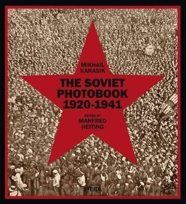 The Soviet Photobook 1920-1941 - Mikhail Karasik