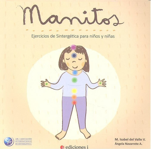 Manitos: Ejercicios De Sintergética Para Niños Y Niñas, De Del Valle Vergara, Maria Isabel., Vol. 1. Editorial Integralia La Casa Natural S.l, Tapa Blanda En Español, 2016