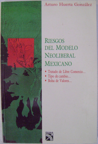Riesgos Del Modelo Neoliberal Mexicano Arturo Huerta Gonzále