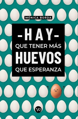 Hay Que Tener Mas Huevos Que Esperanza - Borda - V&r - Libro