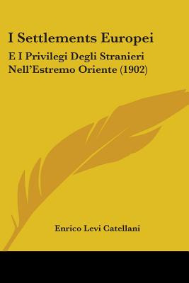 Libro I Settlements Europei: E I Privilegi Degli Stranier...
