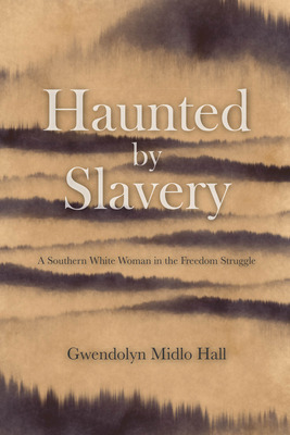 Libro Haunted By Slavery: A Memoir Of A Southern White Wo...