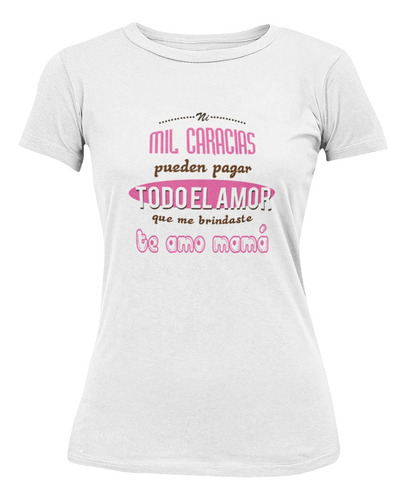 Playera Regalo Para Mama - Todo El Amor Que Me Brindaste