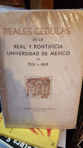 Reales Cédulas De La Real Y Pontificia Universidad De Mexico