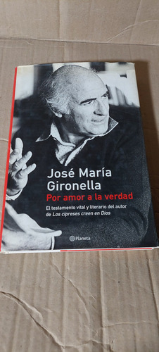 Jose Maria Gironella Por Amor A La Verdad , Año 2003