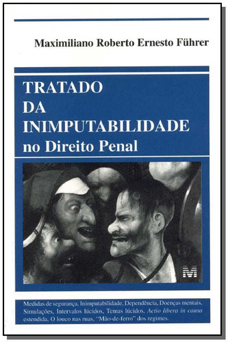 Tratado inimputabilidade no direito penal - 1 ed./2000, de Führer, Maximiliano Roberto Ernesto. Editora Malheiros Editores LTDA, capa mole em português, 2000