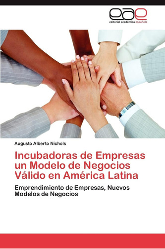 Libro: Incubadoras De Empresas Un Modelo De Negocios Válido 