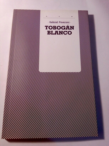 Gabriel Peveroni, Tobogan Blanco. Hum 2009