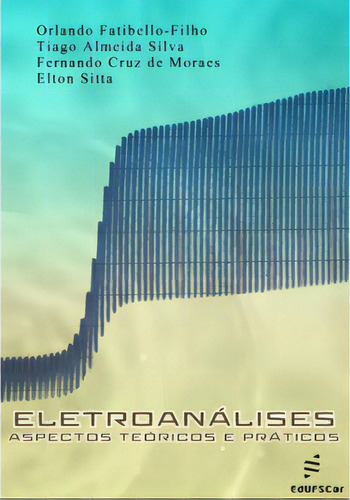 Eletroanálises: Aspectos Teóricos E Práticos, De Fatibello-filho, Orlando. Editora Edufscar, Capa Mole Em Português, 2022