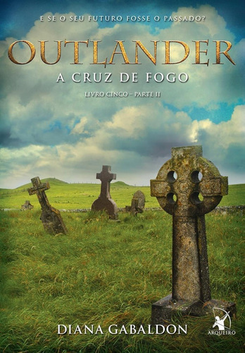 Outlander - A Cruz De Fogo - Livro 5 - Parte Ii