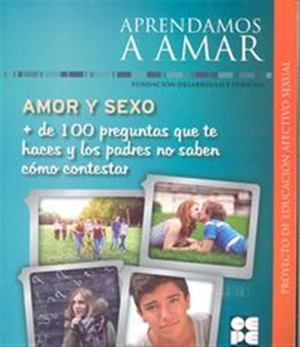 Aprendamos A Amar Amor Y Sexo+de 100 Preguntas Que Te H, - A