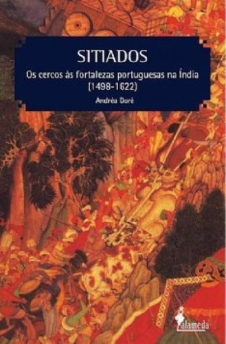 Livro Sitiados - Os Cercos Às Fortalezas Portuguesas Índia