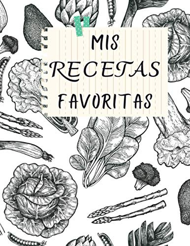 Mis Recetas Favoritas: Cuaderno En Blanco Para Crear Tus Pro