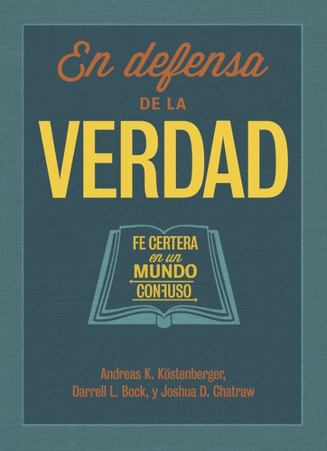 En Defensa De La Verdad: Fe Certera En Un Mundo Confuso