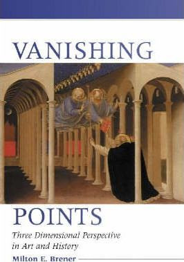 Vanishing Points : A History Of Three Dimensional Perspec...