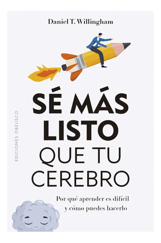 Libro Se Mas Listo Que Tu Cerebro - Willingham,daniel T