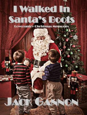 Libro I Walked In Santa's Boots: Lowcountry Christmas Mem...