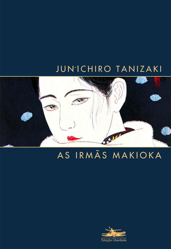 As irmãs Makioka, de Tanizaki, Jun. Editorial Editora Estação Liberdade, capa mole em português, 2020