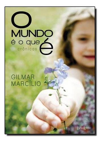 Mundo E O Que E, O, De Gilmar Marcilio. Editora Belas-letras Em Português