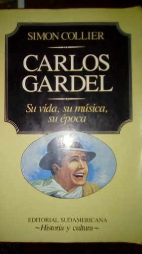  Carlos Gardel, Su Vida, Su Musica, Su Epoca 