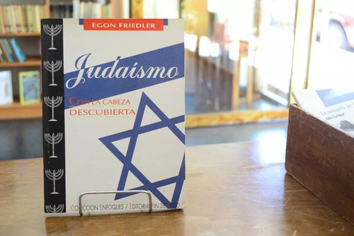 Judaísmo Con La Cabeza Descubierta. Egon Friedler. (Usado)