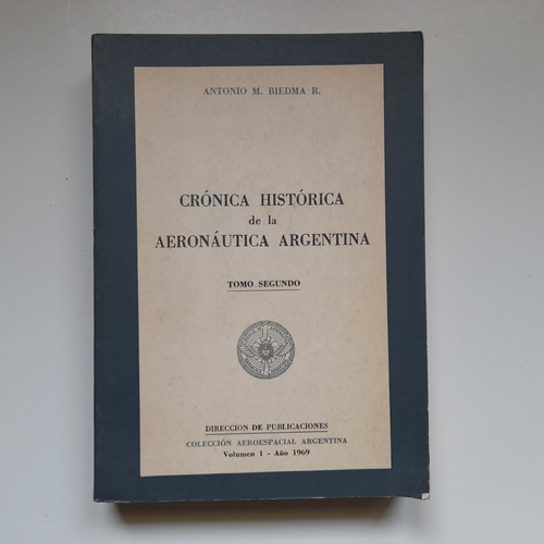 Cronica Historica De La Aeronautica Argentina A Biedma 