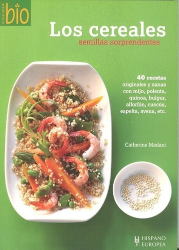Los Cereales - Semillas Sorprendentes - Madani Cathe, De Madani Catherine. Editorial Hispano-europea En Español