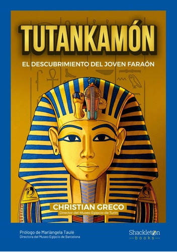 Tutankamón. El Descubrimiento Del Joven Faraón - C Greco