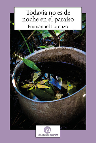 Todavía No Es De Noche En El Paraíso, De Emmanuel Lorenzo. Editorial Ediciones Azimut, Tapa Blanda, Edición 1 En Español, 2020