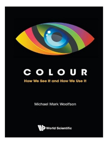 Colour: How We See It And How We Use It - Michael Mark. Eb03