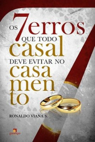 7 Erros Que Todo Casal Deve Evitar No Casamento, Os, De S. Viana. Editora Garimpo Editorial, Capa Mole Em Português