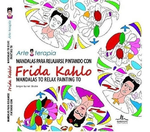 Libro - Mandalas Frida Kahlo Para Relajarse Pintando, Guino